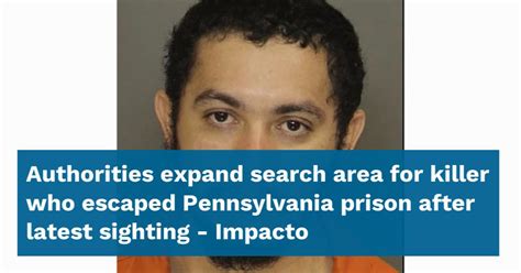 Authorities expand search area for killer who escaped Pennsylvania prison after latest sighting